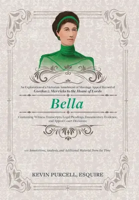 Bella: An Exploration of a Victorian Annulment of Marriage Appeal Record to the House of Lords Containing Witness Transcripts