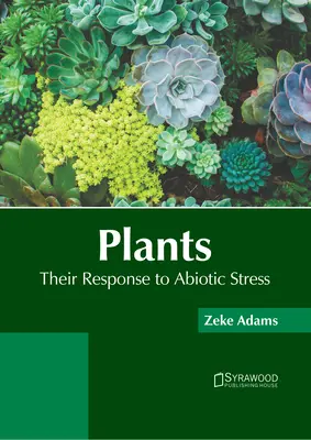 Növények: Az abiotikus stresszre adott válaszuk - Plants: Their Response to Abiotic Stress