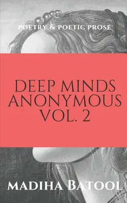 Anonymus mély elmék 2. kötet: Költészet és költői próza - Deep Minds Anonymous Vol. 2: Poetry & Poetic Prose