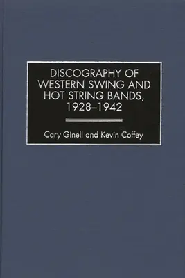 A Western Swing és a Hot String Bands diszkográfiája, 1928-1942 - Discography of Western Swing and Hot String Bands, 1928-1942