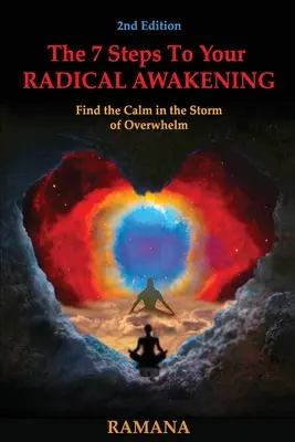 A radikális ébredésed 7 lépése: Találd meg a nyugalmat a túlterheltség viharában - The 7 Steps to Your Radical Awakening: Find the Calm in the Storm of Overwhelm