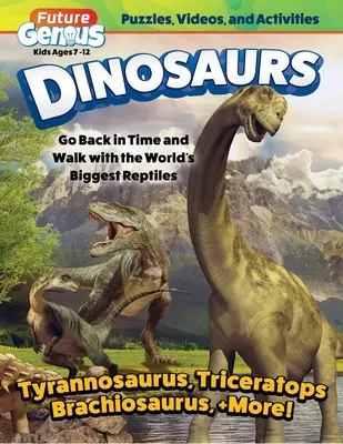 Future Genius: Dinoszauruszok: Menj vissza az időben, és sétálj együtt a világ legnagyobb hüllőivel! - Future Genius: Dinosaurs: Go Back in Time and Walk with the World's Biggest Reptiles