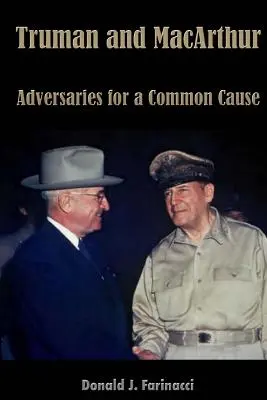 Truman és MacArthur: Ellenfelek egy közös ügyért - Truman and MacArthur: Adversaries for a Common Cause