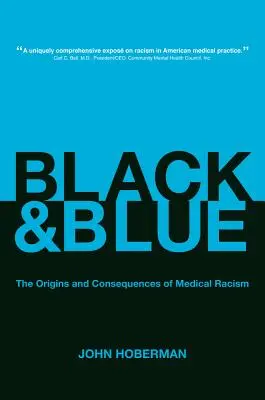 Fekete és kék: Az orvosi rasszizmus eredete és következményei - Black and Blue: The Origins and Consequences of Medical Racism