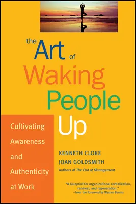 Az ébresztés művészete: A tudatosság és a hitelesség ápolása a munkahelyen - The Art of Waking People Up: Cultivating Awareness and Authenticity at Work