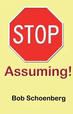 STOP Assuming