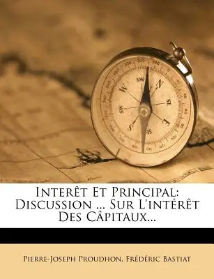 Interet Et Principal: Vita ... Sur L'Interet Des Capitaux... - Interet Et Principal: Discussion ... Sur L'Interet Des Capitaux...