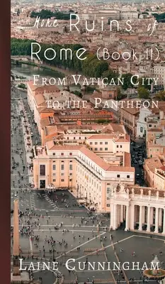 Další ruiny Říma (kniha II): Od Vatikánu k Panteonu (kniha) - More Ruins of Rome (Book II): From Vatican City to the Pantheon