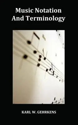 Zenei notáció és terminológia teljes körűen illusztrálva - Music Notation and Terminology Fully Illustrated