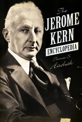 Jerome Kern enciklopédia - The Jerome Kern Encyclopedia