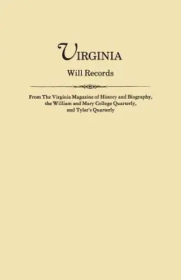 Virginia Will Records, a Virginia Magazine of History and Biography, a William and Mary College Quarterly és a Tyler's Quarterly című folyóiratokból. - Virginia Will Records, from the Virginia Magazine of History and Biography, the William and Mary College Quarterly, and Tyler's Quarterly