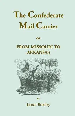 A konföderációs postahordozó, avagy Missouritól Arkansasig Mississippin, Alabamán, Georgián és Tennessee-n keresztül. A csatákról szóló beszámoló, Marc - The Confederate Mail Carrier, or From Missouri to Arkansas through Mississippi, Alabama, Georgia, and Tennessee. Being an Account of the Battles, Marc