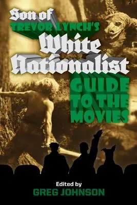 Trevor Lynch fehér nacionalista filmkalauzának fia - Son of Trevor Lynch's White Nationalist Guide to the Movies