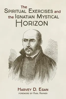 A lelkigyakorlatok és az ignáci misztikus horizont - The Spiritual Exercises and the Ignatian Mystical Horizon