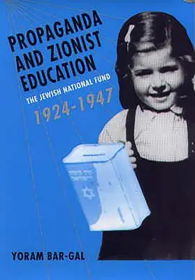 Propaganda és cionista nevelés: A Zsidó Nemzeti Alap 1924-1947 - Propaganda and Zionist Education: The Jewish National Fund 1924 - 1947