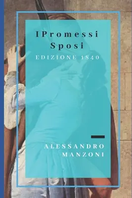 I Promessi Sposi: Edizione definitiva, riveduta dall'autore (1840)