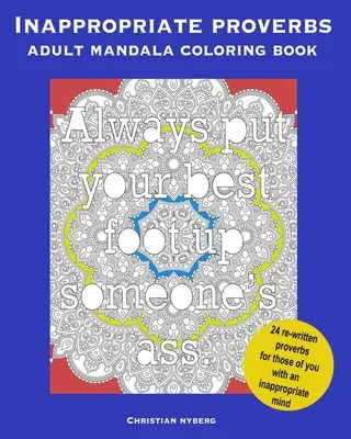 Helytelen Példabeszédek felnőtt mandala színezőkönyv: Színezz, lazíts és nevess! - Inappropriate Proverbs Adult Mandala Coloring Book: Color, Relax, and Laugh.