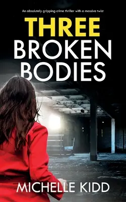 Three Broken Bodies: egy abszolút lebilincselő krimi hatalmas fordulattal - Three Broken Bodies: an absolutely gripping crime thriller with a massive twist