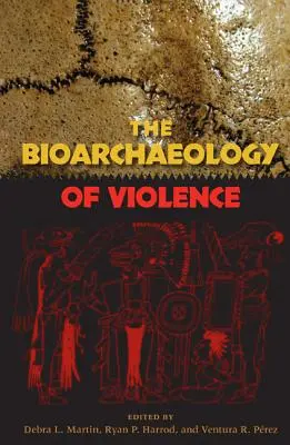 Bioarcheologie násilí - The Bioarchaeology of Violence