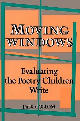 Mozgó ablakok: A gyermekek versírásának értékelése - Moving Windows: Evaluating the Poetry Children Write