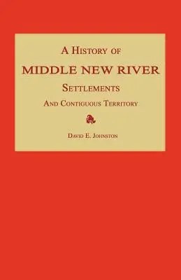 A Middle New River települések és az ahhoz kapcsolódó terület története - A History of Middle New River Settlements and Contiguous Territory