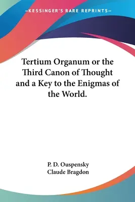 Tertium Organum vagy a gondolkodás harmadik kánonja és a világ rejtélyeinek kulcsa. - Tertium Organum or the Third Canon of Thought and a Key to the Enigmas of the World.