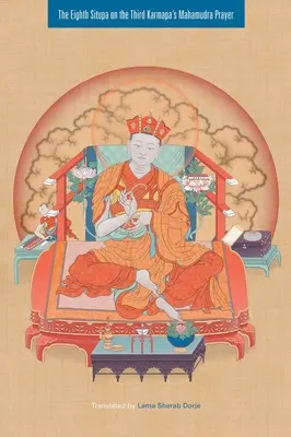 A nyolcadik Situpa a harmadik Karmapa mahamudra imájáról - The Eighth Situpa on the Third Karmapa's Mahamudra Prayer