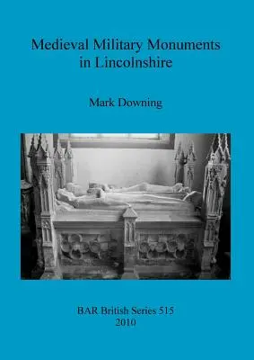 Középkori katonai emlékek Lincolnshire-ben - Medieval Military Monuments in Lincolnshire