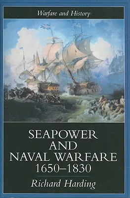 Tengeri hatalom és tengeri hadviselés, 1650-1830 - Seapower and Naval Warfare, 1650-1830