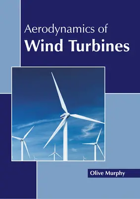 A szélturbinák aerodinamikája - Aerodynamics of Wind Turbines