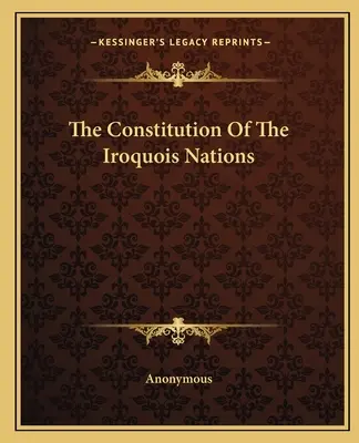 Az irokéz nemzetek alkotmánya - The Constitution Of The Iroquois Nations