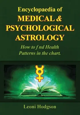 Az orvosi és pszichológiai asztrológia enciklopédiája - Encyclopaedia of Medical & Psychological Astrology