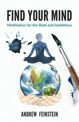 Find Your Mind: Meditáció a bátraknak és ambiciózusoknak - Find Your Mind: Meditation for the Bold and Ambitious