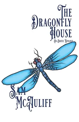 The Dragonfly House: Egy erotikus románc - The Dragonfly House: An Erotic Romance