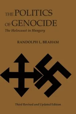 A népirtás politikája: A holokauszt Magyarországon - The Politics of Genocide: The Holocaust in Hungary