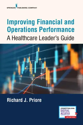 A pénzügyi és működési teljesítmény javítása: A Healthcare Leader's Guide's - Improving Financial and Operations Performance: A Healthcare Leader's Guide