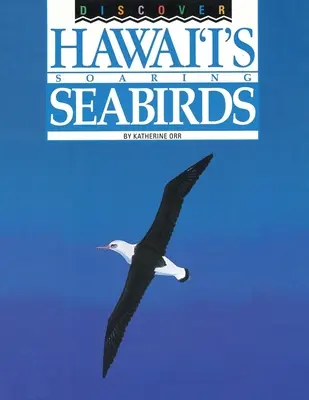 Fedezze fel Hawaii szárnyaló tengeri madarait - Discover Hawai'i's Soaring Seabirds