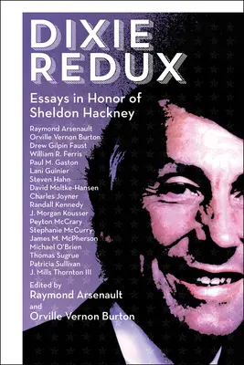 Dixie Redux: esszék Sheldon Hackney tiszteletére - Dixie Redux: Essays in Honor of Sheldon Hackney