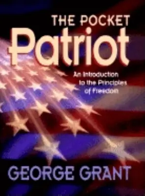 A zsebpatrióta: Bevezetés a szabadság elveibe - The Pocket Patriot: An Introduction to the Principles of Freedom