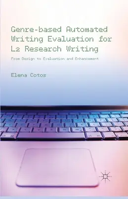 Műfaji alapú automatizált írásértékelés L2 kutatási írásokhoz: A tervezéstől az értékelésig és a fejlesztésig - Genre-Based Automated Writing Evaluation for L2 Research Writing: From Design to Evaluation and Enhancement