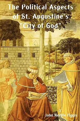 Szent Ágoston Isten városának politikai vonatkozásai - The Political Aspects of St. Augustine's City of God