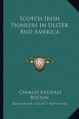 Skót ír úttörők Ulsterben és Amerikában - Scotch Irish Pioneers In Ulster And America