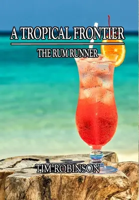 A trópusi határ: A Rumfutár - A Tropical Frontier: The Rum Runner