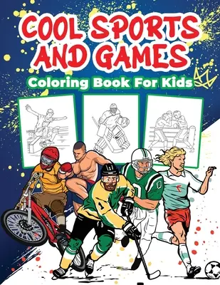 Cool Sports and Games Coloring Book for Kids: Nagyszerű sporttevékenységek könyve 4-8 éves fiúknak, lányoknak és gyerekeknek - Cool Sports and Games Coloring Book for Kids: Great Sports Activity Book for Boys, Girls and Kids Ages 4-8