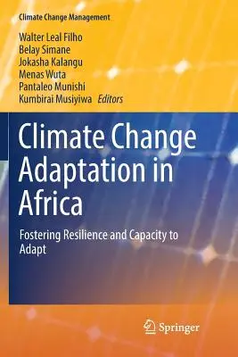 Adaptace na změnu klimatu v Africe: Podporování odolnosti a schopnosti přizpůsobit se změně klimatu - Climate Change Adaptation in Africa: Fostering Resilience and Capacity to Adapt