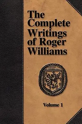 Roger Williams összes írása - 1. kötet - The Complete Writings of Roger Williams - Volume 1