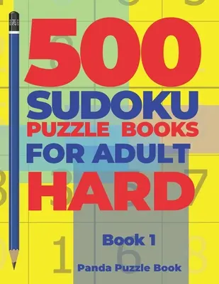 500 Sudoku Puzzle Könyvek Felnőtteknek Nehéz - 1. könyv: Agyjátékok Sudoku - Agyjátékok Felnőtteknek - Logikai Játékok Felnőtteknek - 500 Sudoku Puzzle Books For Adults Hard - Book 1: Brain Games Sudoku - Mind Games For Adults - Logic Games Adults