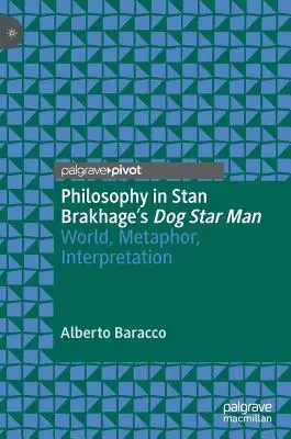 Filozófia Stan Brakhage Dog Star Man című filmjében: Világ, metafora, értelmezés - Philosophy in Stan Brakhage's Dog Star Man: World, Metaphor, Interpretation