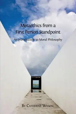 Metaetika az első személy nézőpontjából: Bevezetés az erkölcsfilozófiába - Metaethics from a First Person Standpoint: An Introduction to Moral Philosophy