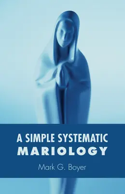 Egyszerű szisztematikus mariológia - A Simple Systematic Mariology